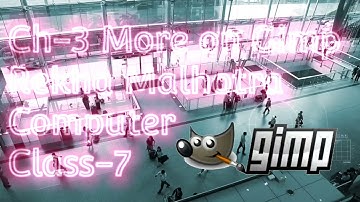 Ch-3 More on GIMP || Rekha malhotra || Computer