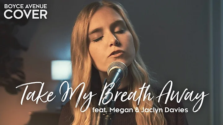 Take My Breath Away - Berlin (Boyce Avenue ft. Meg...