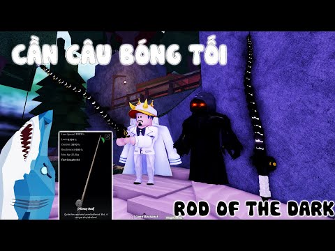 Roblox – Cách hack như thần với cần câu tân thủ sử dụng Cần Câu Bóng Tối Rod of the Dark 1M5 Fisch Modded