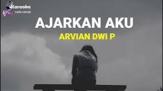 Ajarkan Aku Karaoke | Arvian DP | nada cewek