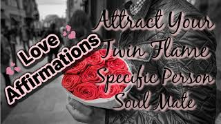 Affirmations To Attract Your Twin Flame Specific Person Or Soul Mate Infused W Reiki Energy