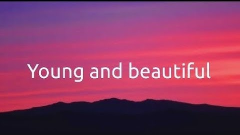 YOUNG AND BEAUTIFUL - LANA DEL REY LYRICS 