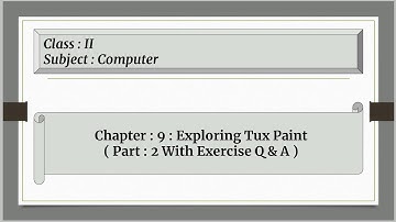 Computer : Exploring Tux Paint For Class 2 : Chapter : 9 ( Part : 2 With Q & A )