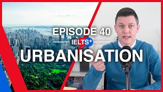 IELTS English Podcast - Speaking Topic: Urbanization