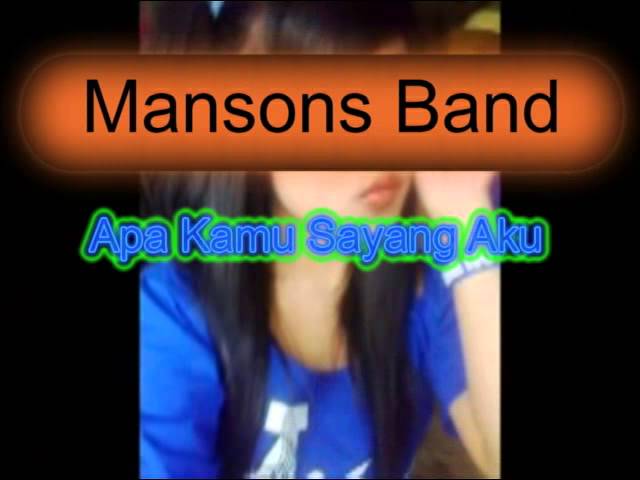 apa kamu sayang aku - MANSONS Band class=