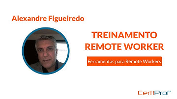 Treinamento Remote Worker - Ferramentas para Remote Workers | CertiProf