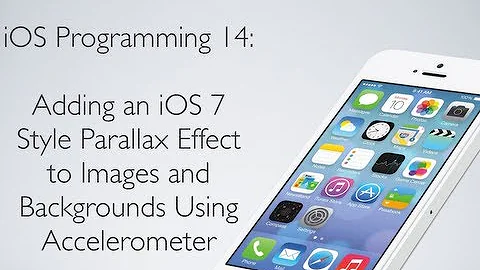 iOS Programming 14: Creating an iOS 7 Style Parallax Effect on Images with Accelerometer