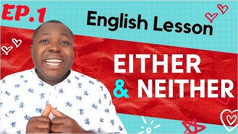 Conjunction Pairs : Use of Either or Neither nor in English | EP. 1
