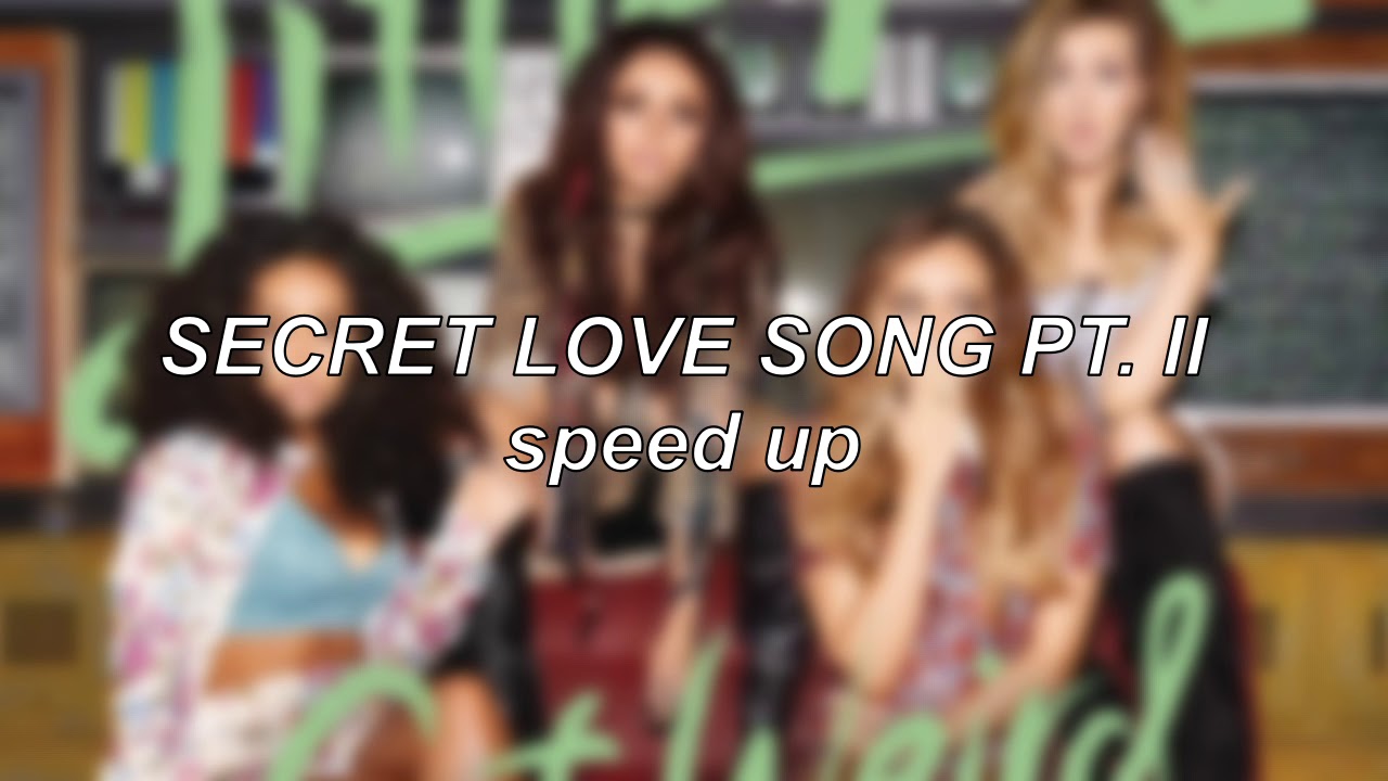 Песня secret на русском. Little Mix Secret Love Song pt 2. Elite Song Secret Love. Secret Love Song little чья. Slowed and Speed up Songs.