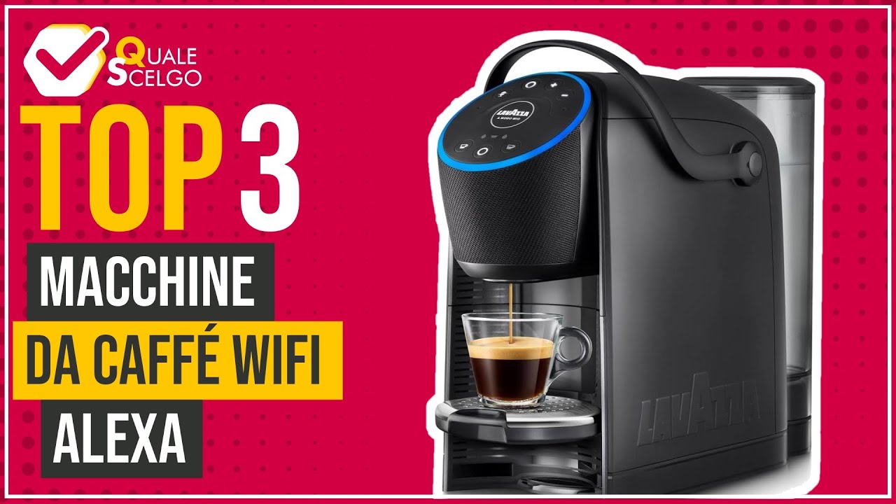 Macchine da caffé wifi alexa - Top 3 - (QualeScelgo) 