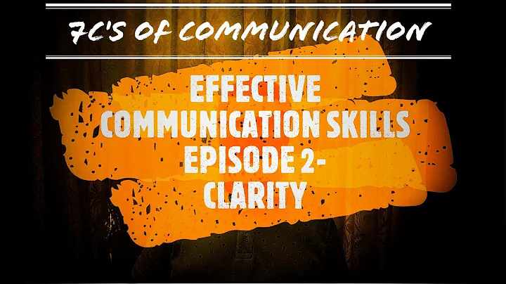 EFFECTIVE COMMUNICATION SKILLS | EPISODE 2: CLARITY | 7 C's of COMMUNICATION | NAMAN SHAH