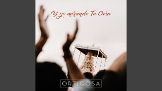 Video thumbnail of "Ortigosa - Y Yo Mirando Tu Cara"