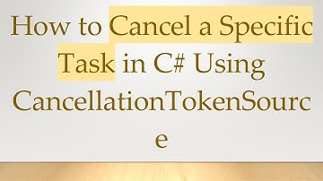 How to Cancel a Specific Task in C#  Using CancellationTokenSource