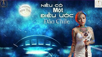 Nếu Có Một ĐIỀU ƯỚC | Đào Chile | Tình yêu đó em mãi trao riêng về anh ...
