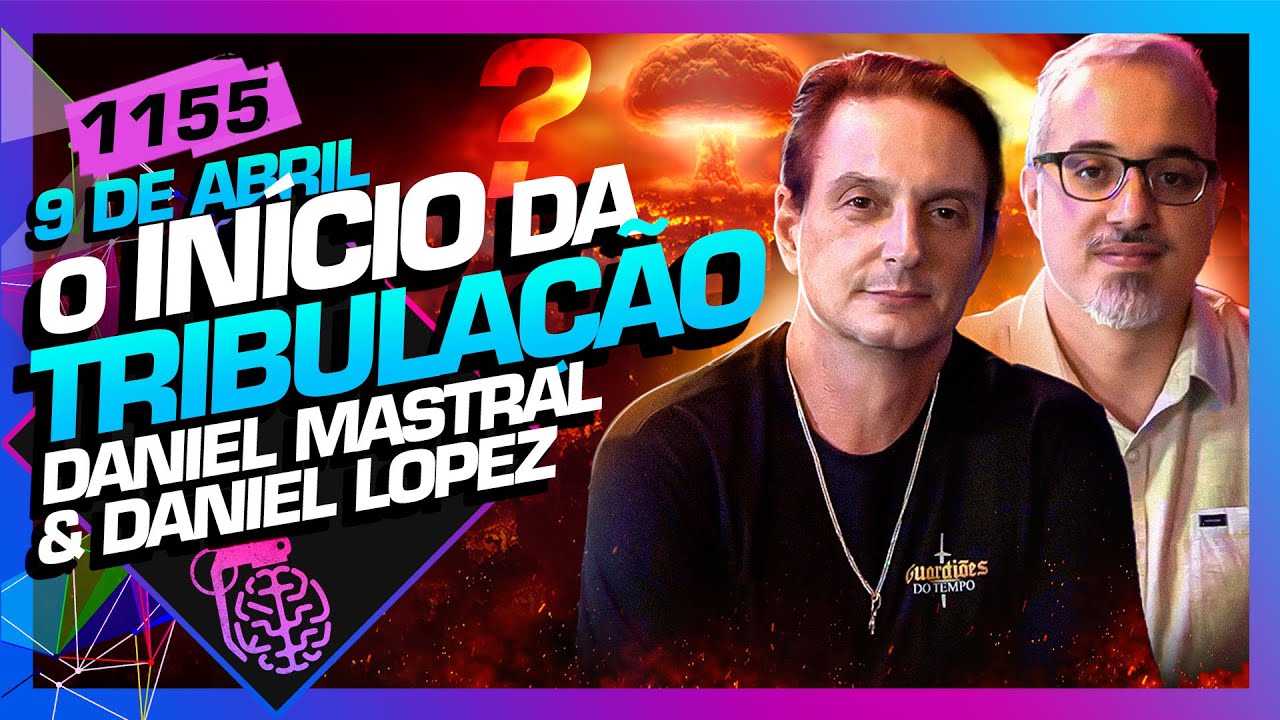 O INCIO DA TRIBULAO DANIEL LOPEZ E DANIEL MASTRAL   Inteligncia Ltda Podcast  1155