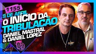 O INÍCIO DA TRIBULAÇÃO?: DANIEL LOPEZ E DANIEL MASTRAL - Inteligência Ltda. Podcast #1155