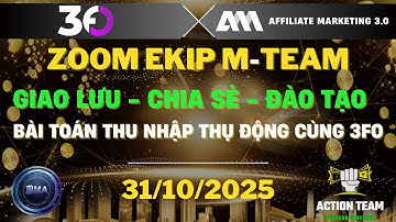 Zoom MTEAM -  Giao Lưu - Chia Sẻ - Đào Tạo Bài Toán Thu Nhập Thụ Động Cùng 3FO 31/10/2025