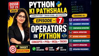🚀 Python Ki Pathshala – Episode 7 | Operators in Python | DSSSB TGT Computer Science 2026 🚀
