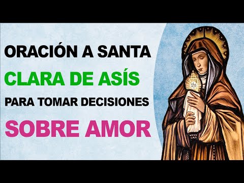 🙏 Poderosa oración a Santa Clara de Asís para tomar decisiones sobre amor 🙏