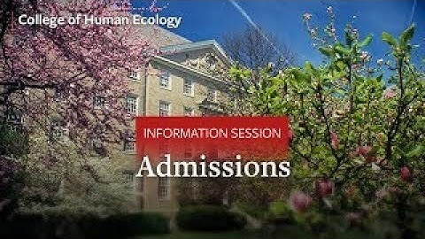 Cornell University College of Human Ecology Info Session Part 4: Admissions