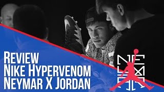 Review Nike Hypervenom Neymar X Jordan