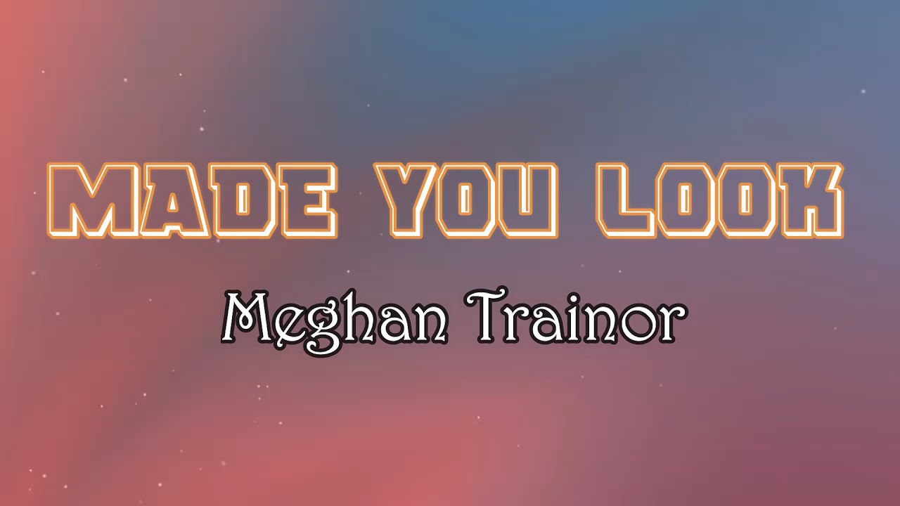 Meghan Trainor - Made You Look (Lyric) 