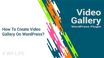 Video Gallery WordPress Plugin - How To Create Video Gallery On WordPress