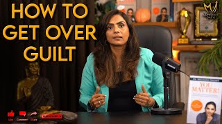 How To Overcome Guilt By Dr. Meghana Dikshit | English