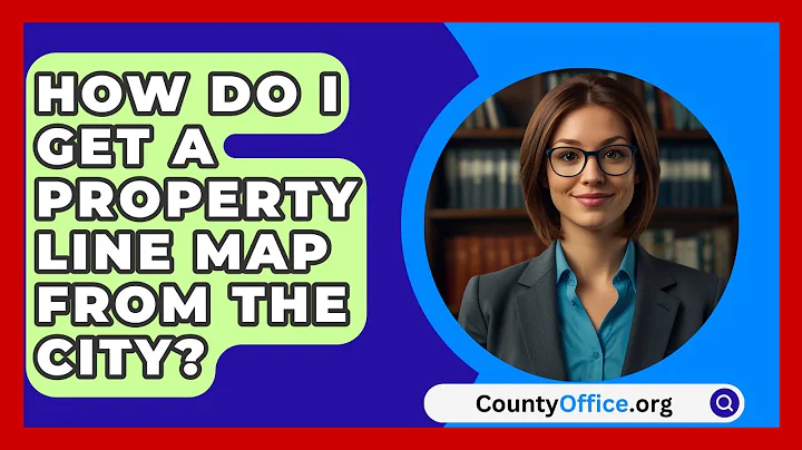 How Do I Get A Property Line Map From The City? - CountyOffice.org