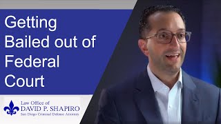 San Diego Federal Criminal Attorney Discusses Bail in Federal Court