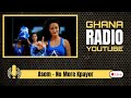 Asem No More Kpayor Ghana Radio Youtube mp3