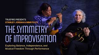 Stanley Jordan & Mimi Fox's The Symmetry of Improvisation: Introduction | TrueFire screenshot 5