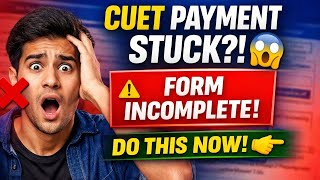 🚨 CUET Payment Stuck? Form Incomplete Problem FIX | Do This Now!