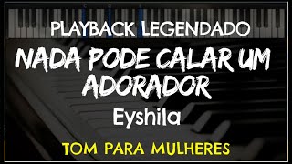 🎤 Nada Pode Calar Um Adorador (PLAYBACK LEGENDADO - TOM FEMININO