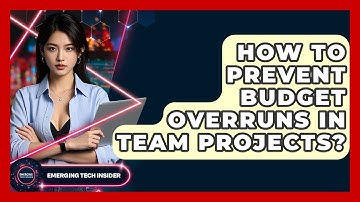 How To Prevent Budget Overruns In Team Projects? - Emerging Tech Insider