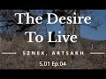 THE DESIRE TO LIVE: Sznek, Artsakh S1E4 DOCUMENTARY (Armenian with English subtitles)