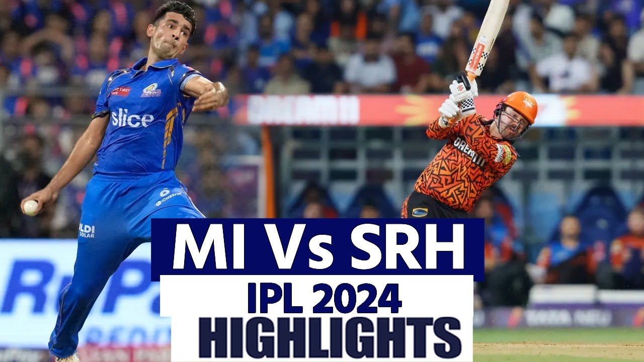 MI vs SRH IPL 2024 Match 55 Highlights: Mumbai vs Hyderabad Highlights ...