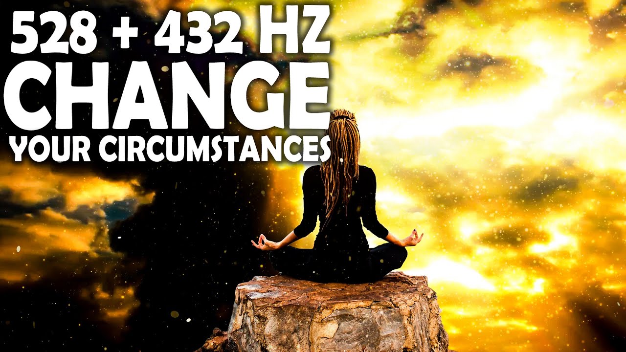 528 Hz + 432 Hz ¡Cambie sus circunstancias! ¡Transformación positiva! Música de meditación milagrosa