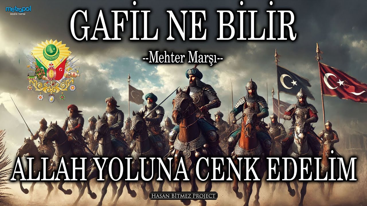 Allah Yoluna Cenk Edelim - Gafil Ne Bilir  - Mehter Marşı - Ottoman Empire Military Song