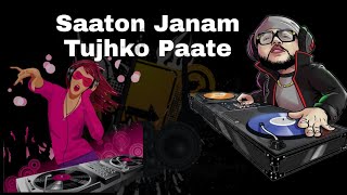 Download Lagu Saaton Janam Tujhko Paate___ Gori Tere_Naino_Hum_Bus_Jaate ____(tapori mix) @DJ Chetan MP3