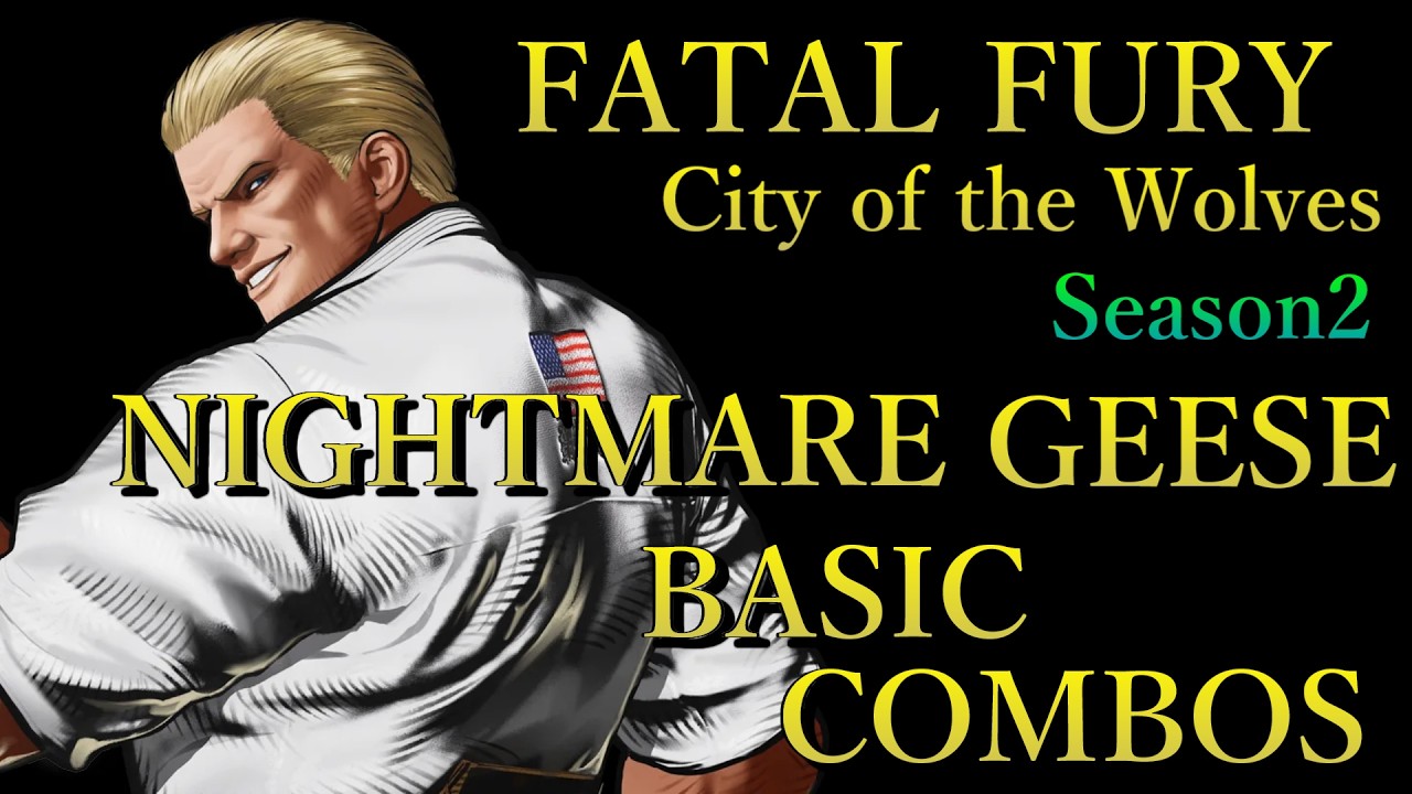 【Season2】餓狼伝説 CotW ナイトメア ギース 基本 コンボ【 FATAL FURY CotW NIGHTMARE GEESE BASIC COMBOS 】