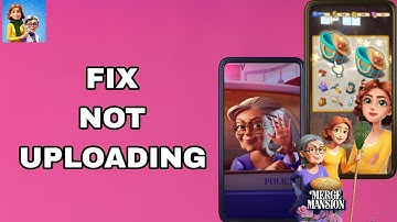 How To Fix And Solve Not Uploading On Merge Mansion App | Final Solution