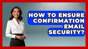 How To Ensure Confirmation Email Security? - Graphic Design Nerd