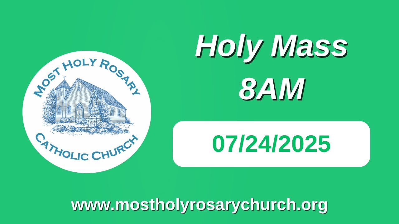Holy Mass 8AM - 07/24/25