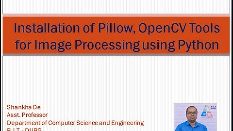 Installation of Pillow and OpenCV Tools for Image Processing using Python