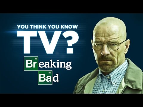 Breaking Bad - You Think You Know TV?