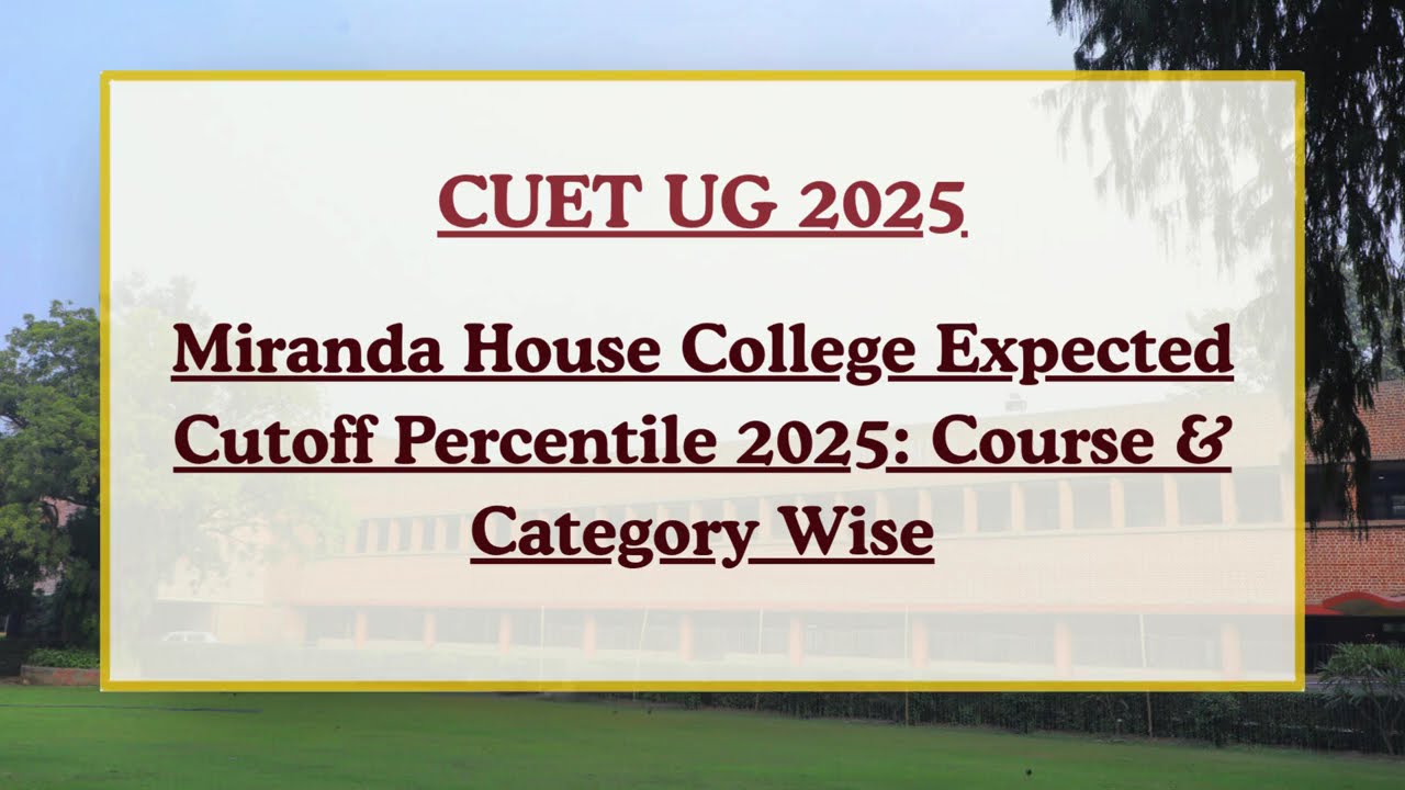 CUET UG Miranda House Expected Cutoff Percentile 2025 | Course & Category Wise Analysis