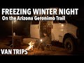 Freezing Desert Camping on the Geronimo Trail - Van Trips