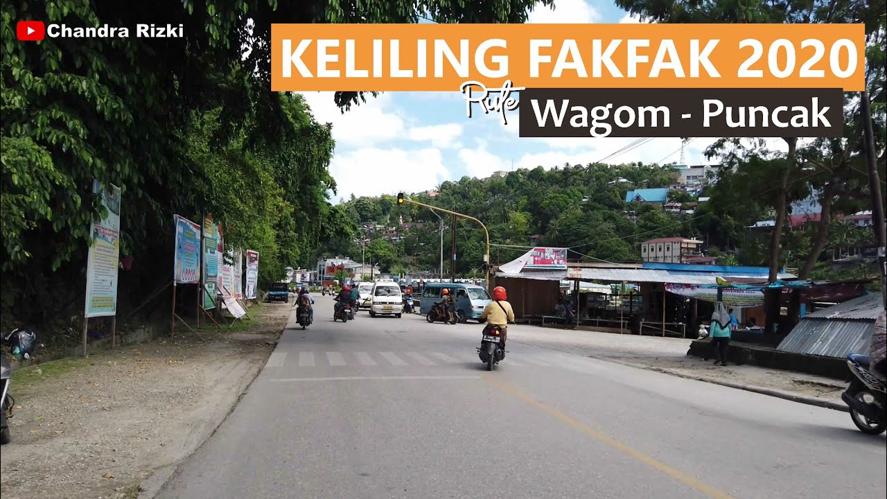 Keliling Fakfak 2020 Rute Wagom - Puncak, Fakfak Sudah Rame dan Semakin Maju, Rindu Fakfak Merapat !