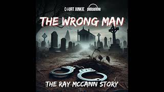 Ep 285: The Wrong Man: The Ray McCann Story (Part 2)